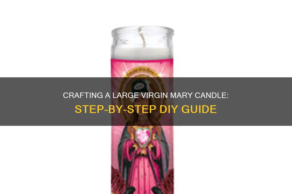 how to make a big virgin mary candle