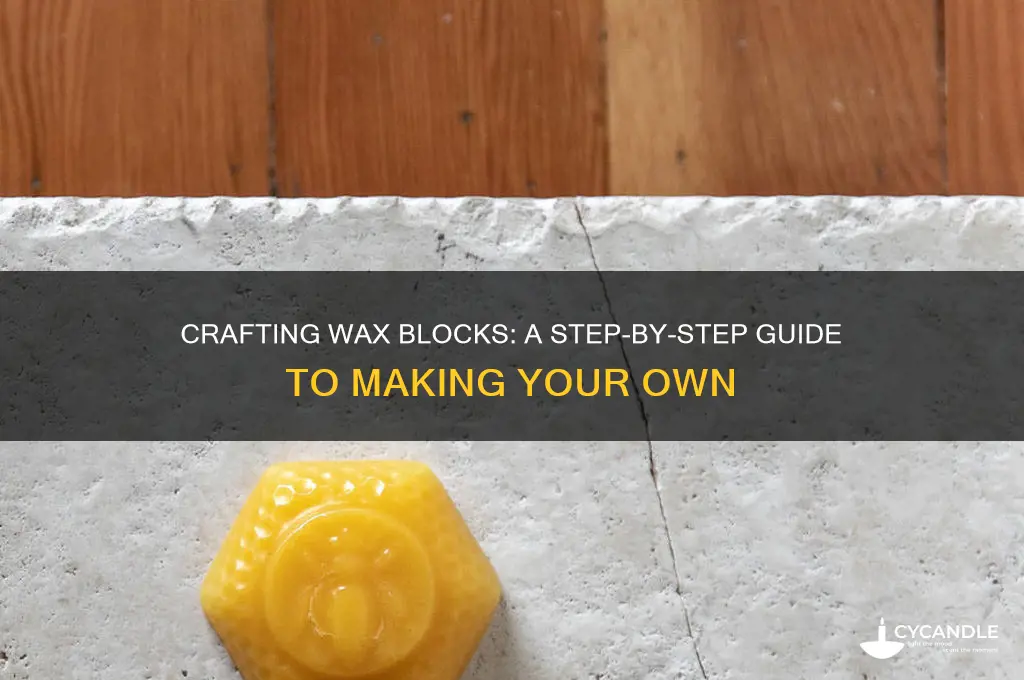 how to make a block of wax