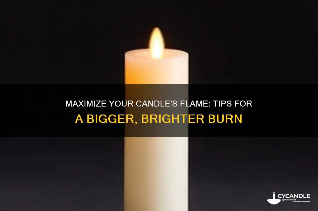 how to make a candle burn bigger