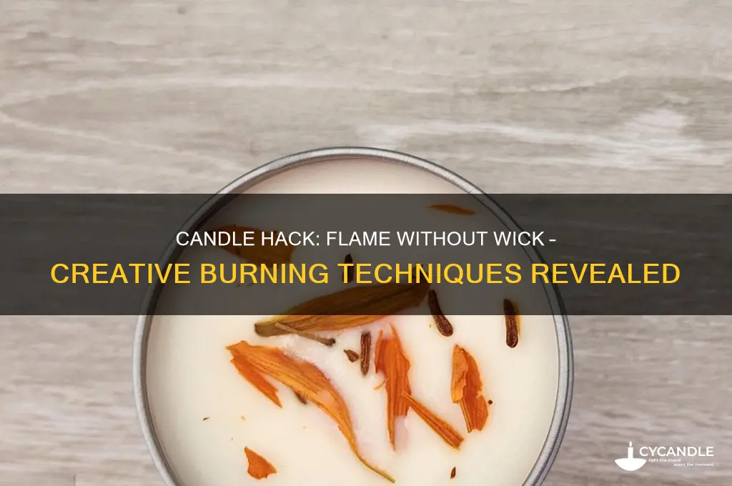how to make a candle burn without a wick