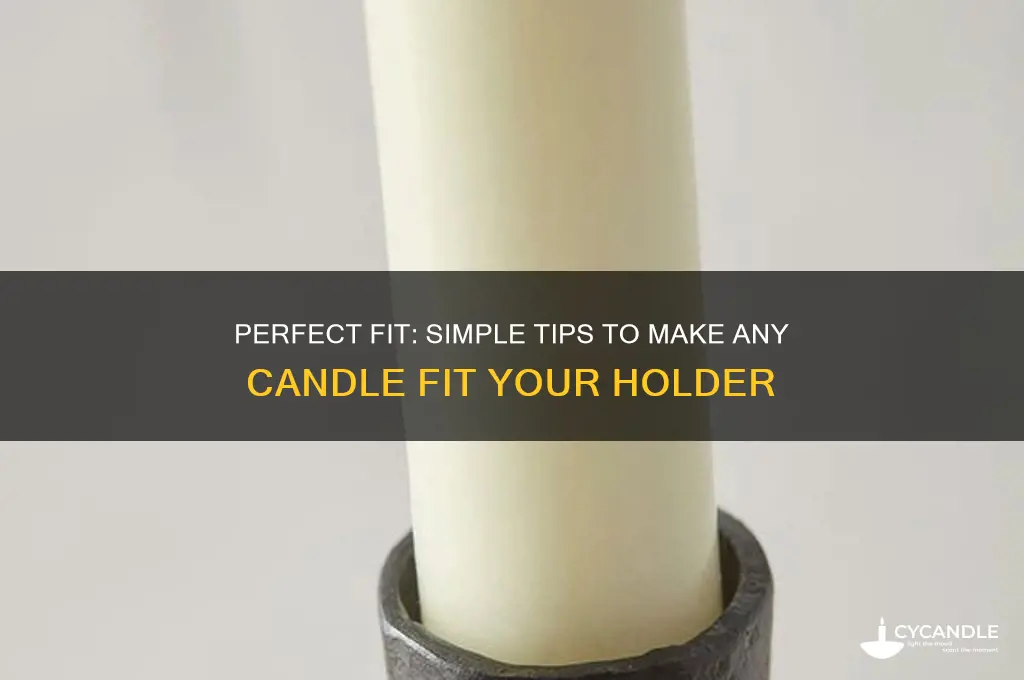 how to make a candle fit in a candle holder