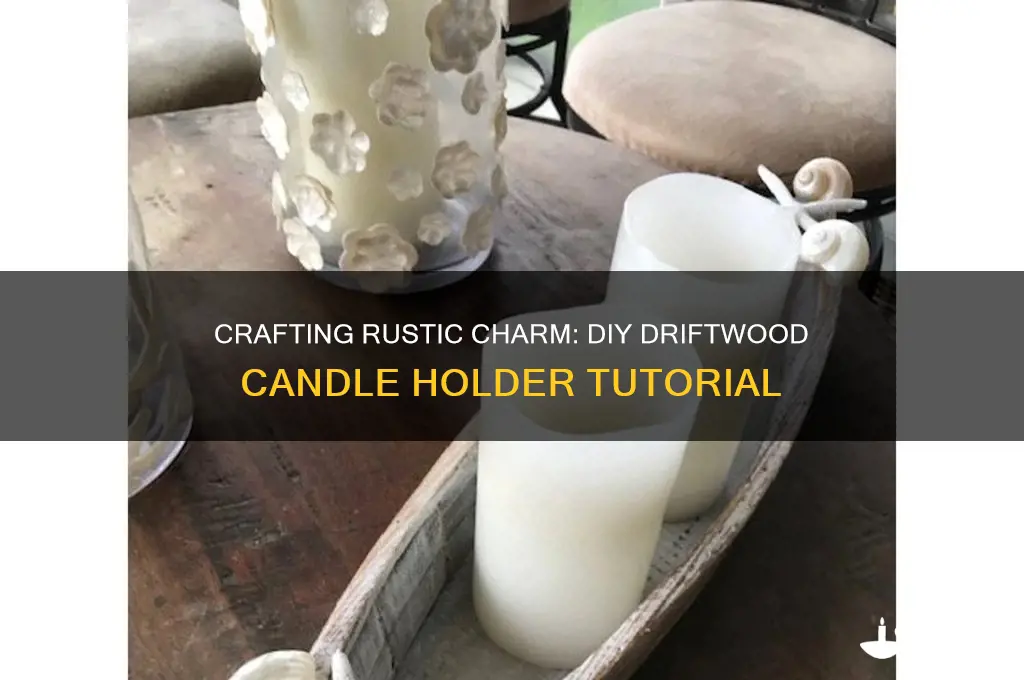 how to make a candle holder out of driftwood