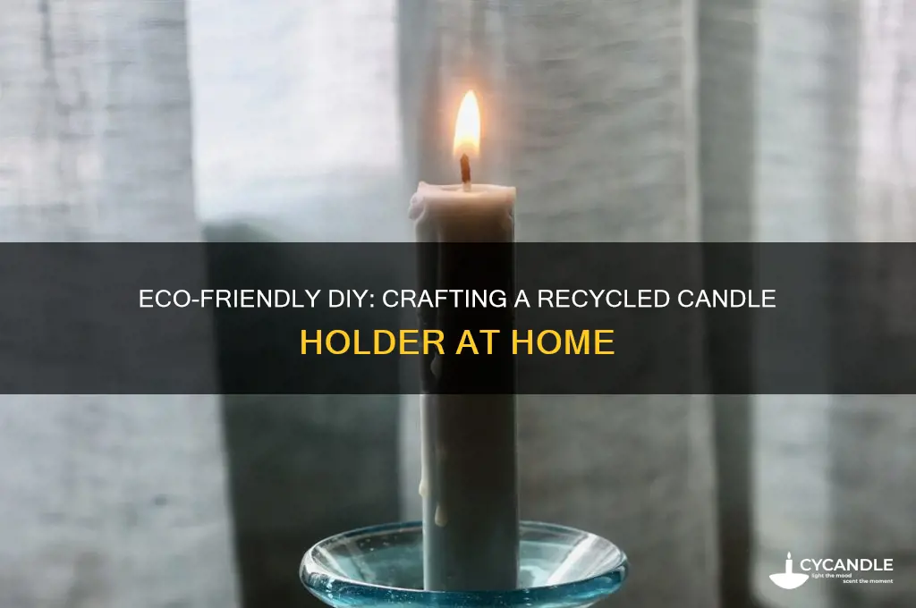 how to make a candle holder out of recycled materials