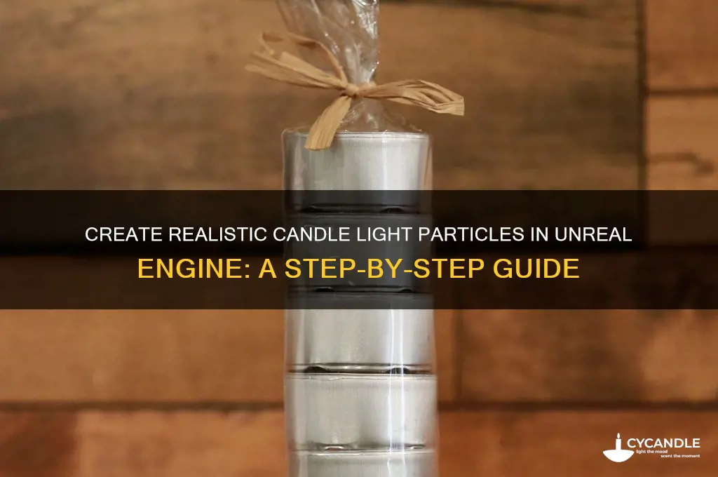 how to make a candle light particle in unreal
