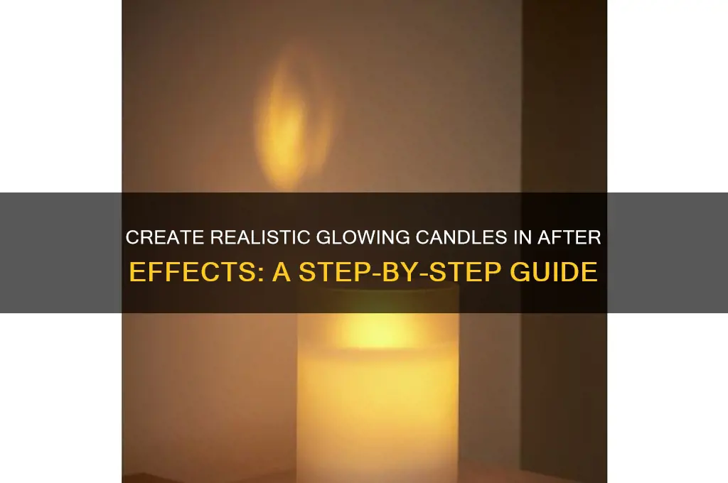 how to make a candle look lit in after effects