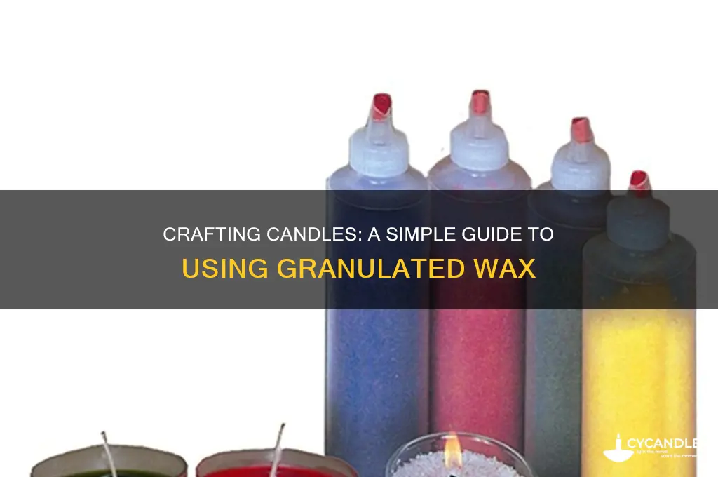 how to make a candle out of grranulat3ed wax