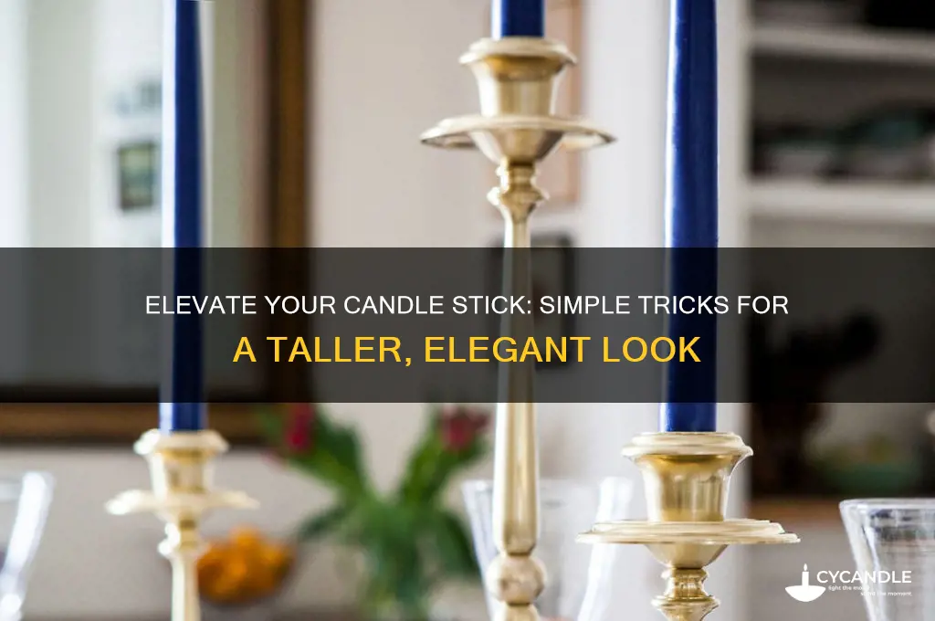 how to make a candle stick look taller