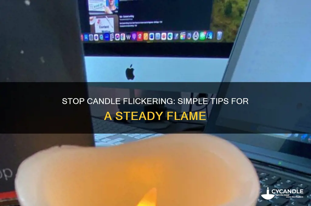 how to make a candle stop flickering
