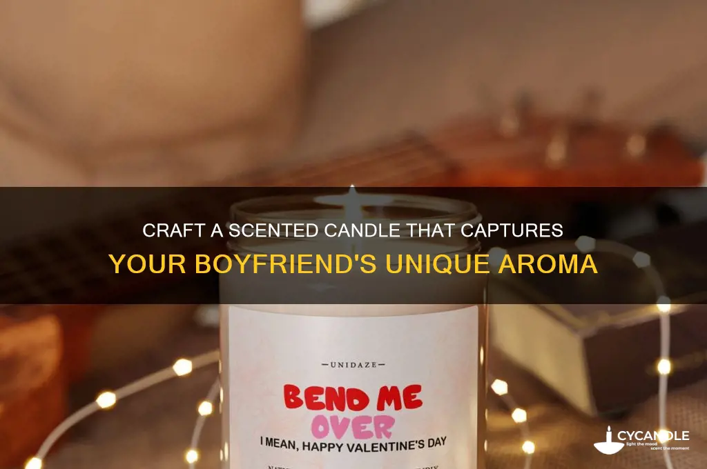 how to make a candle that smells like your boyfriend