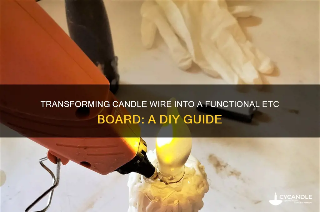 how to make a candle wire into a etc board
