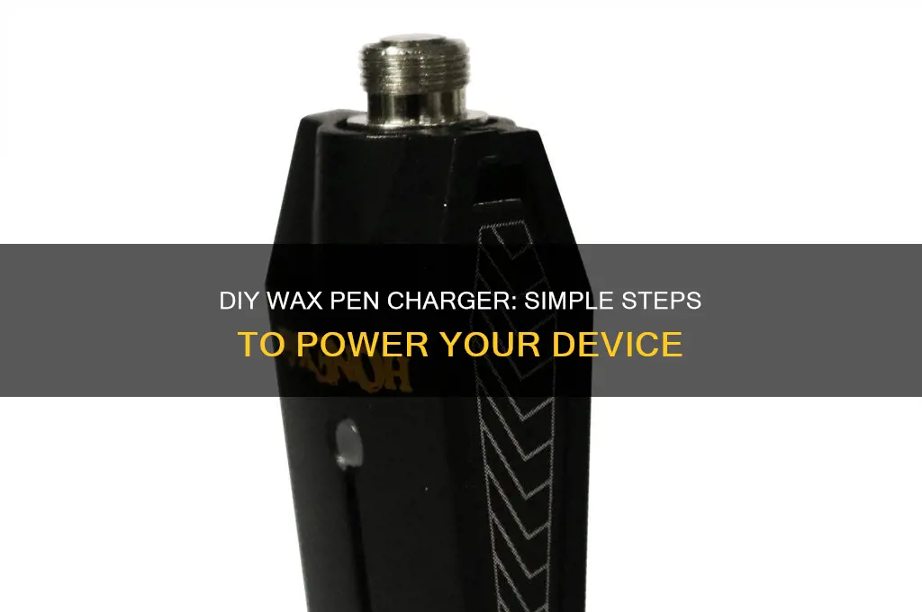 how to make a charger for a wax pen