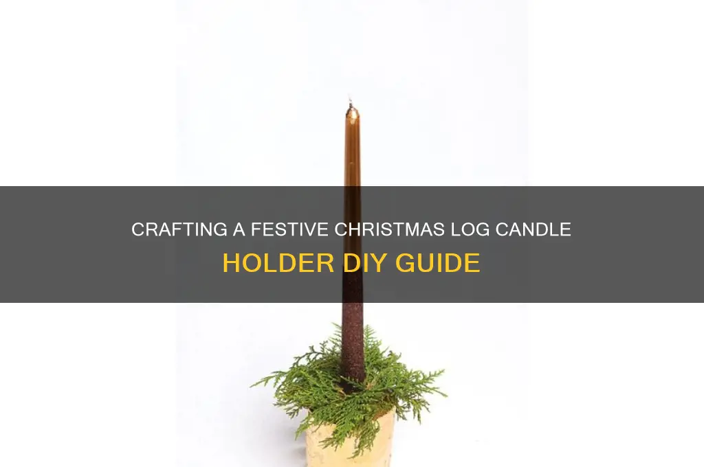 how to make a christmas log candle holder