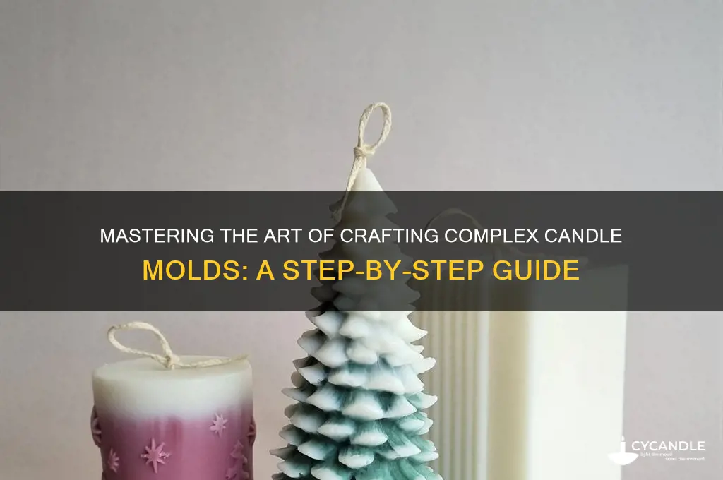 how to make a complex candle mold