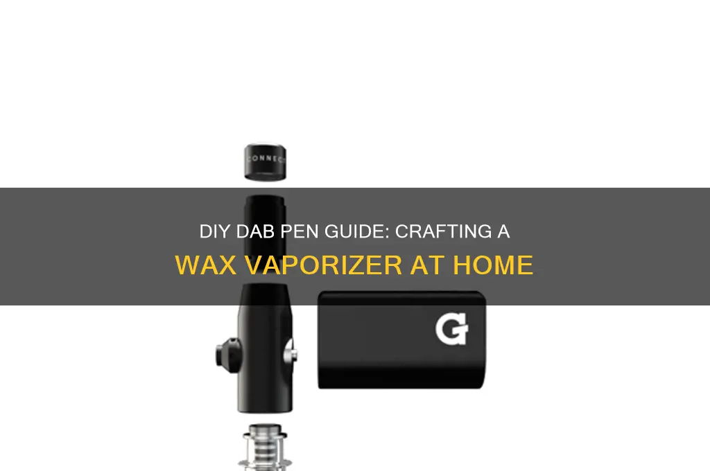 how to make a dab pen for wax