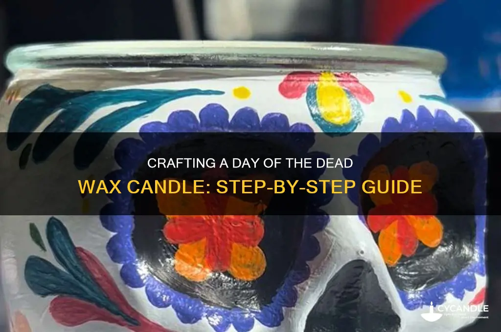 how to make a day of rhe dead wax candle