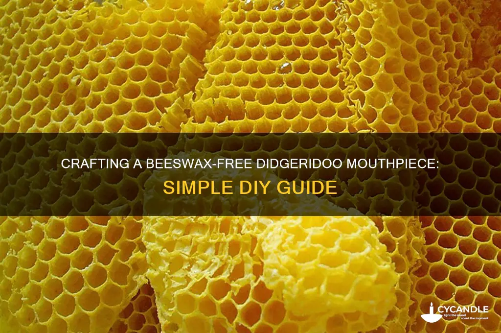how to make a didgeridoo mouthpiece without beeswax