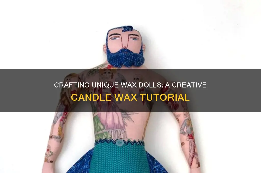 how to make a doll out of candle wax
