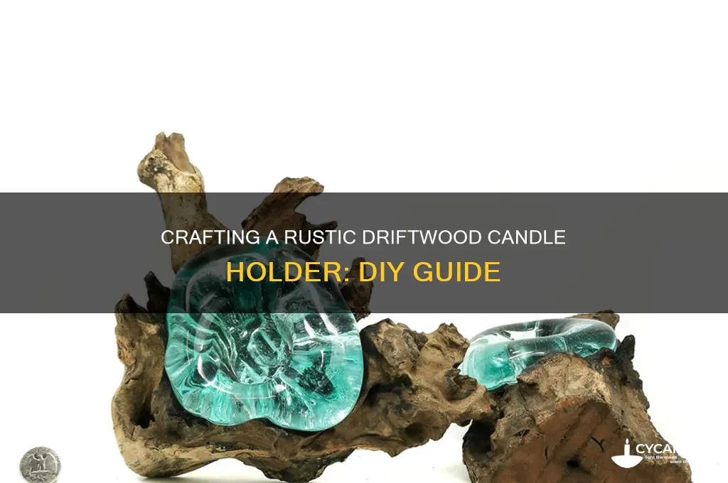 how to make a driftwood candle holder