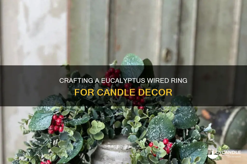 how to make a eucalyptus wired ring for around candles