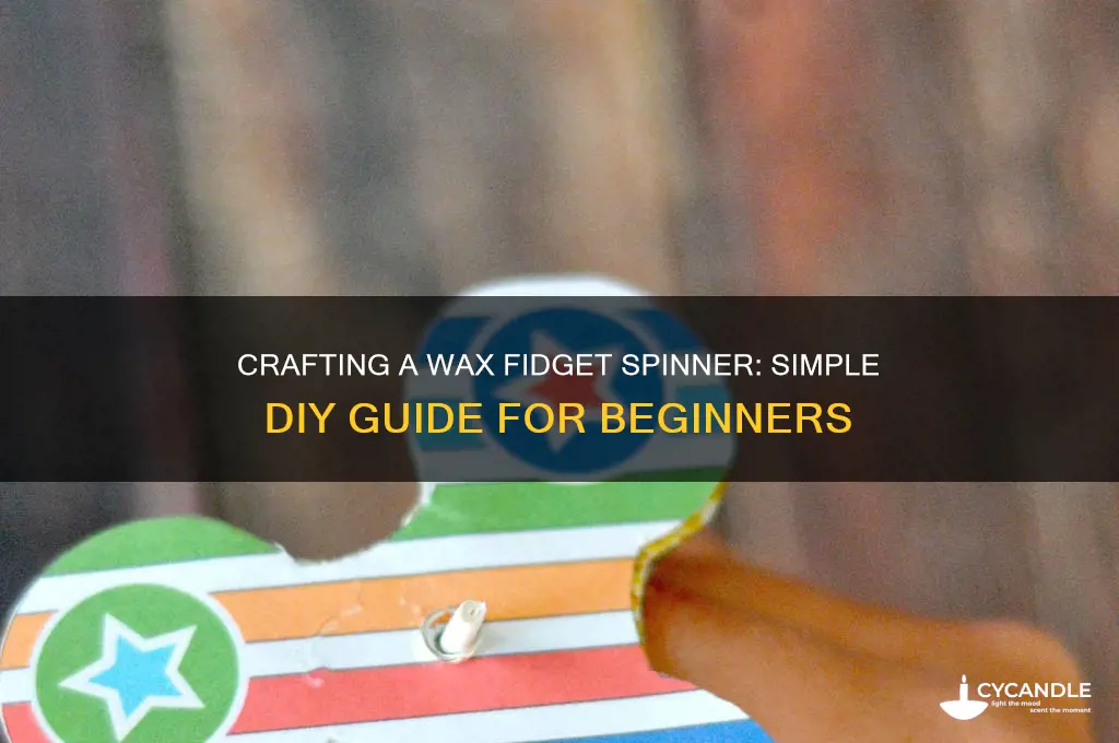 how to make a fidget spinner out of wax