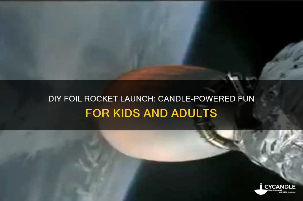 how to make a foil rocket launch with a candle