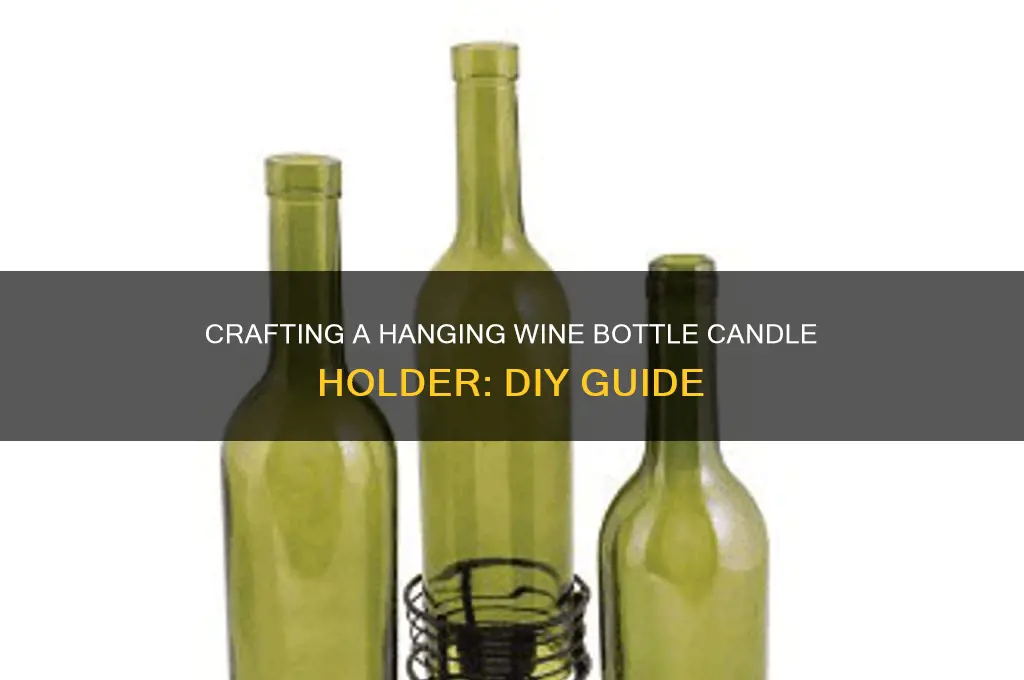 how to make a hanging wine bottle candle holder