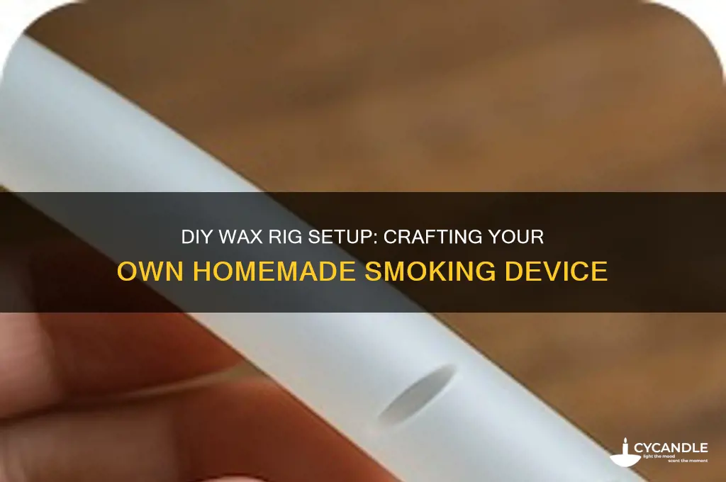 how to make a homemade rig for wax