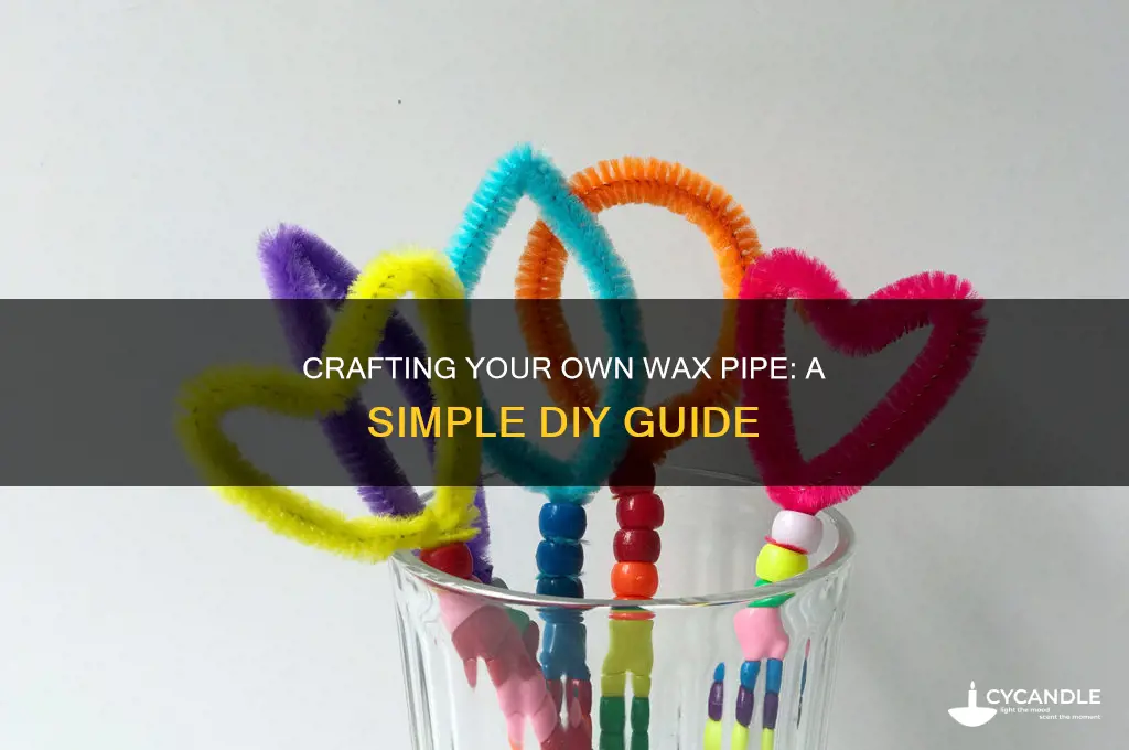 how to make a homemade wax pipe