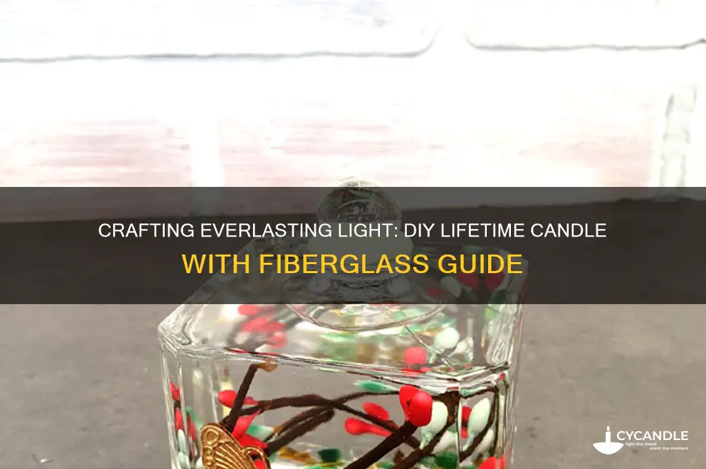 how to make a lifetime candle with fiberglass