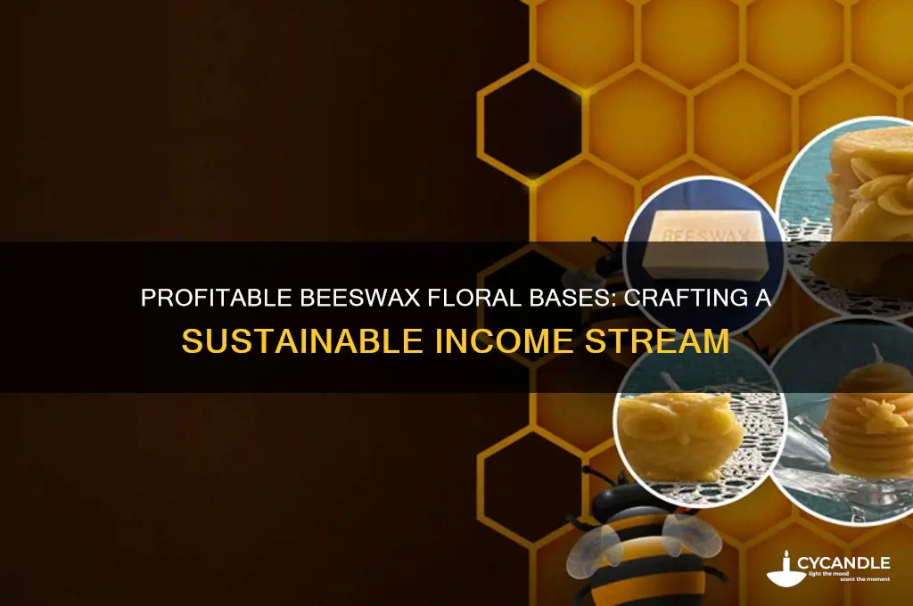 how to make a living selling beeswax floral bases