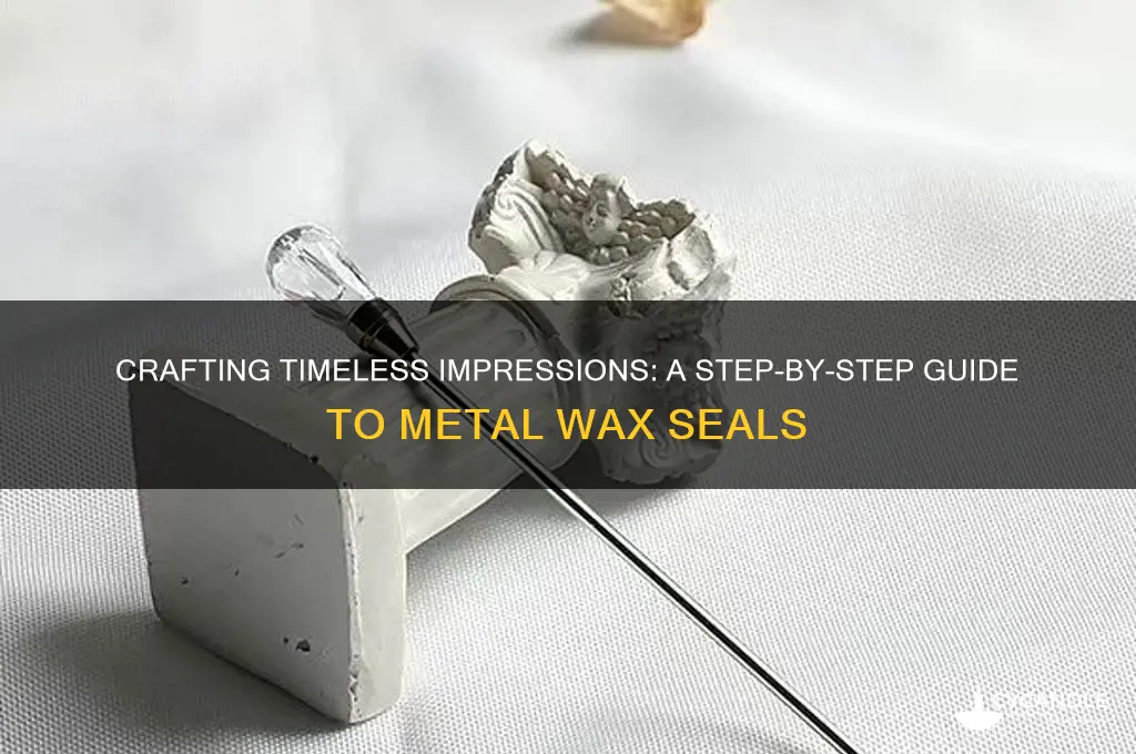 how to make a metal wax seal