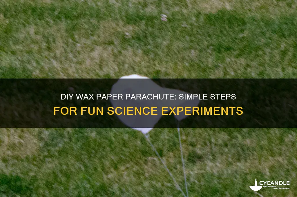 how to make a parachute out of wax paper