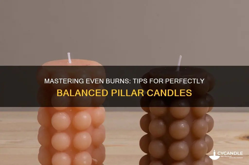 how to make a pillar candle burn evenly