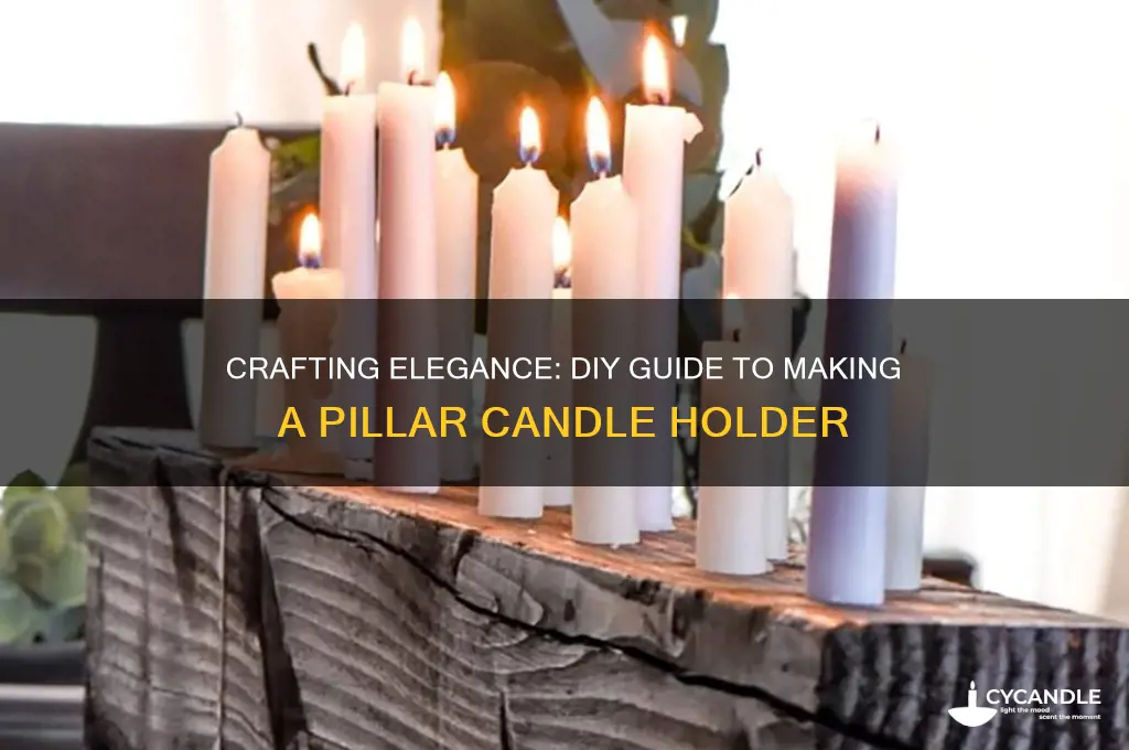 how to make a pillar candle holder