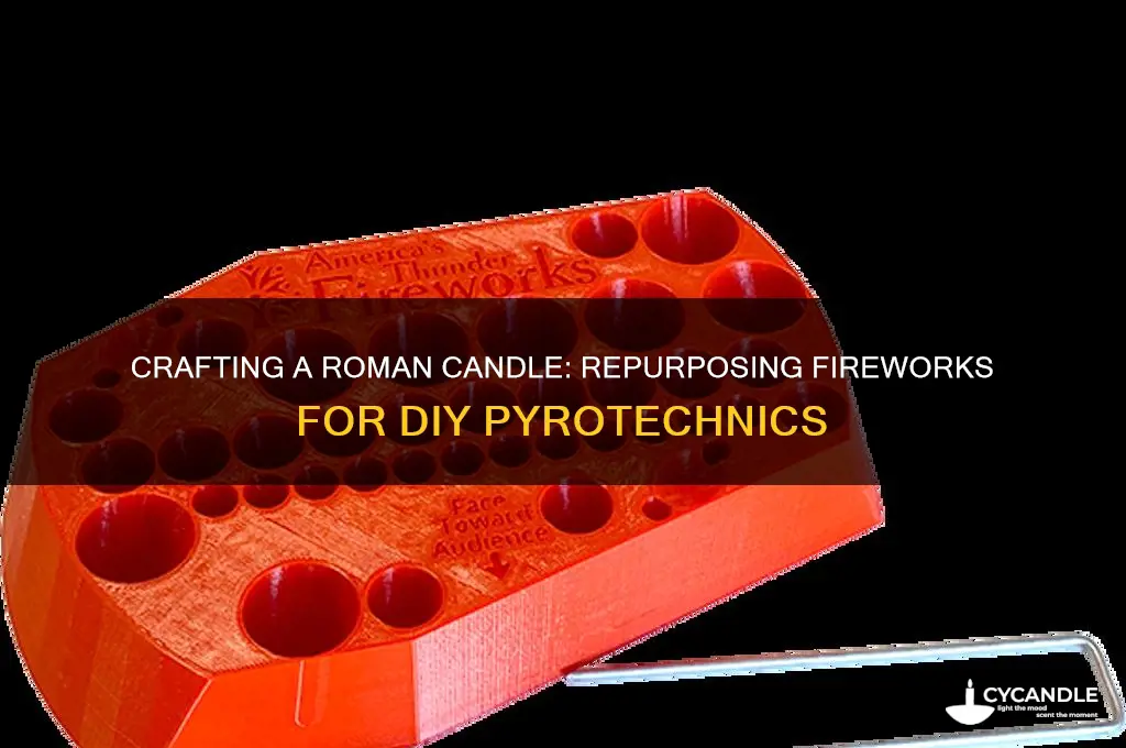 how to make a roman candle out of other fireworks