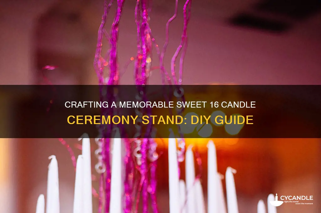 how to make a sweet 16 candle ceremony stand