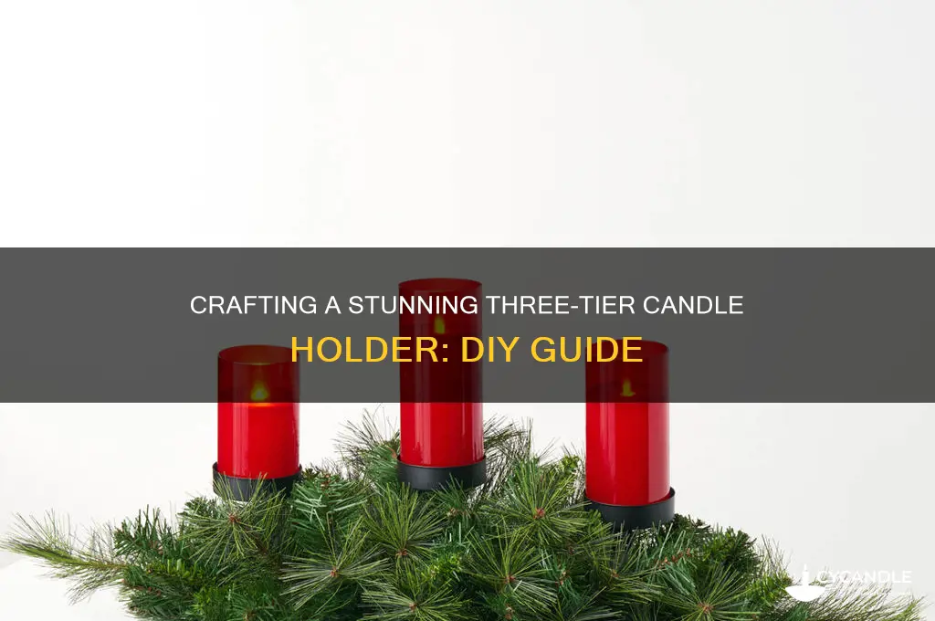 how to make a three teir candle holder