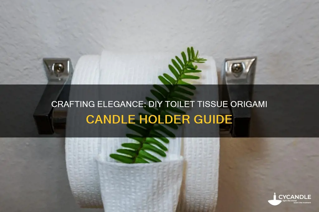 how to make a toilet tissue candle holder oragami