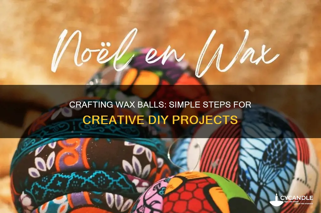 how to make a wax ball