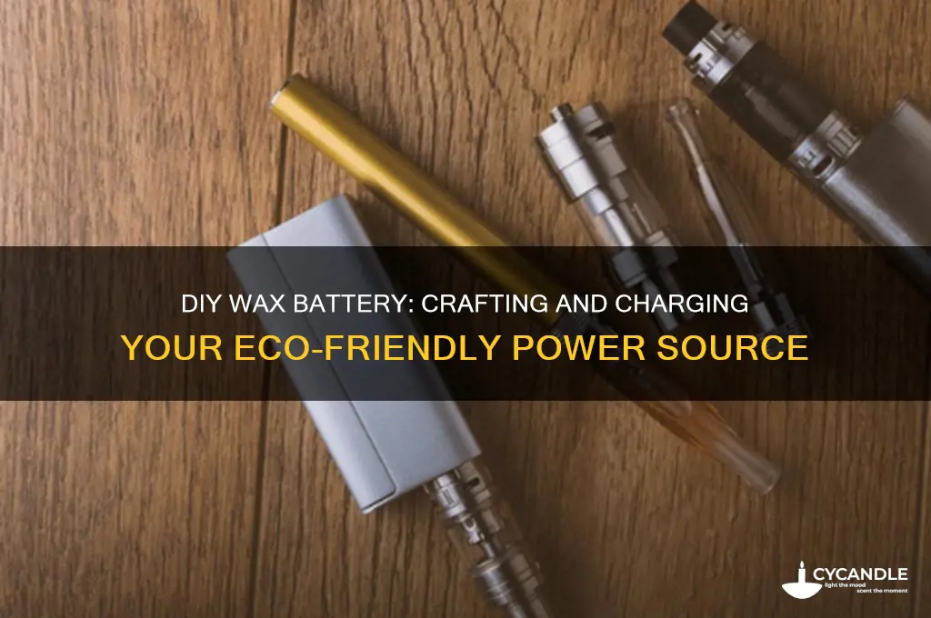 how to make a wax battery with a charger