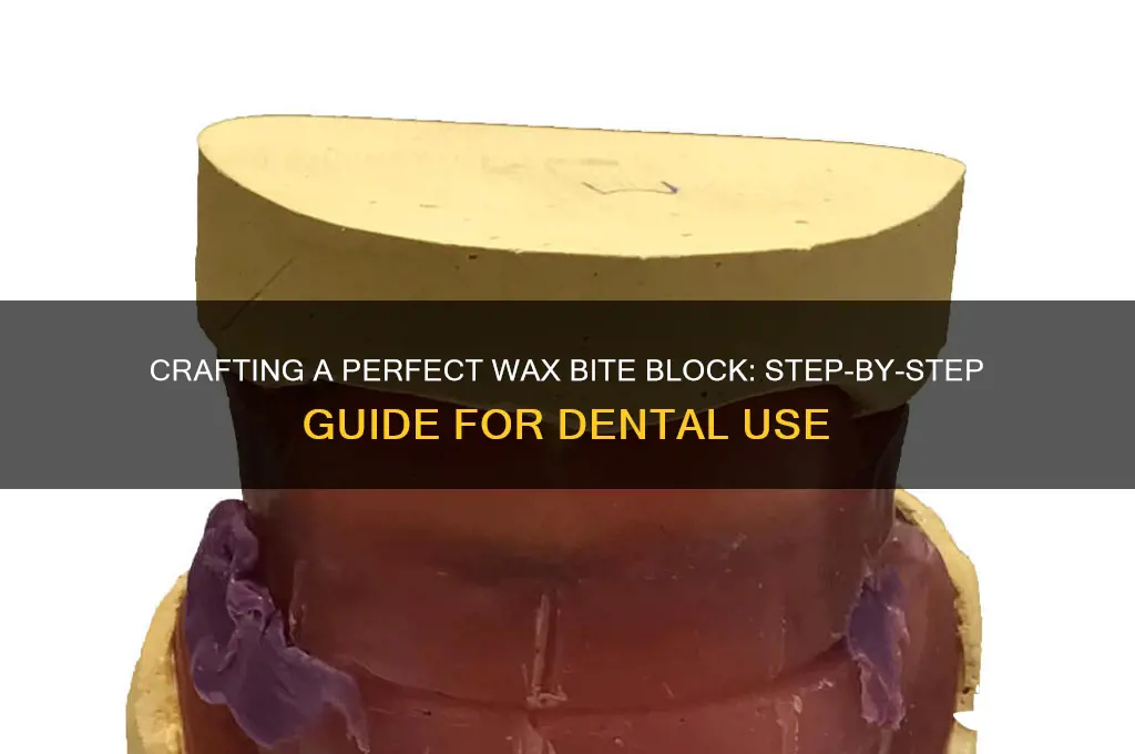 how to make a wax bite block