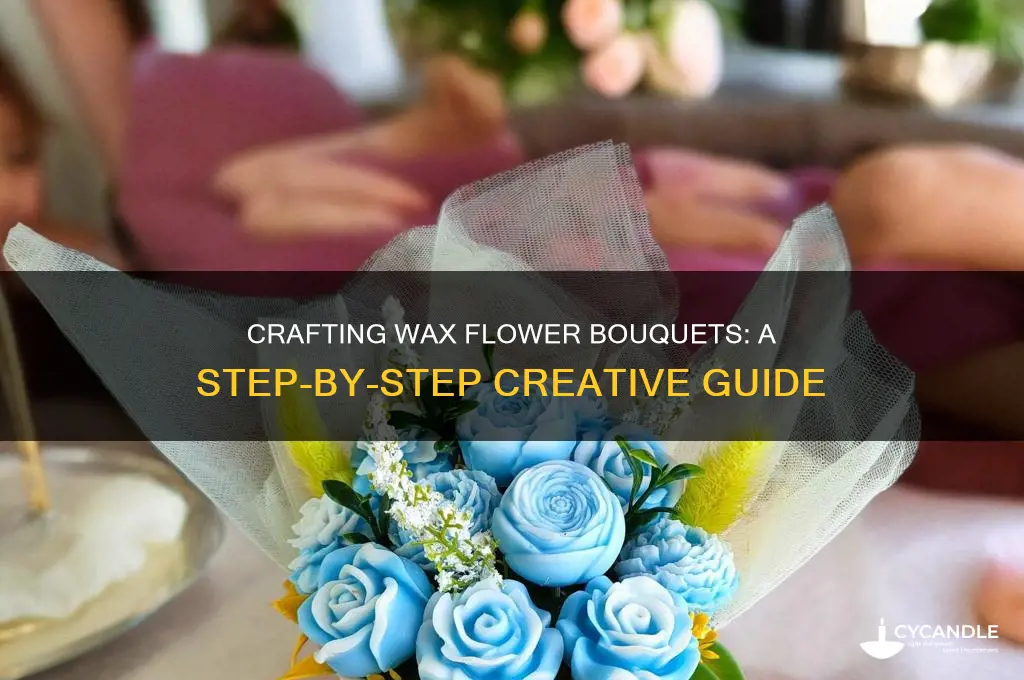 how to make a wax bouquet of flowers