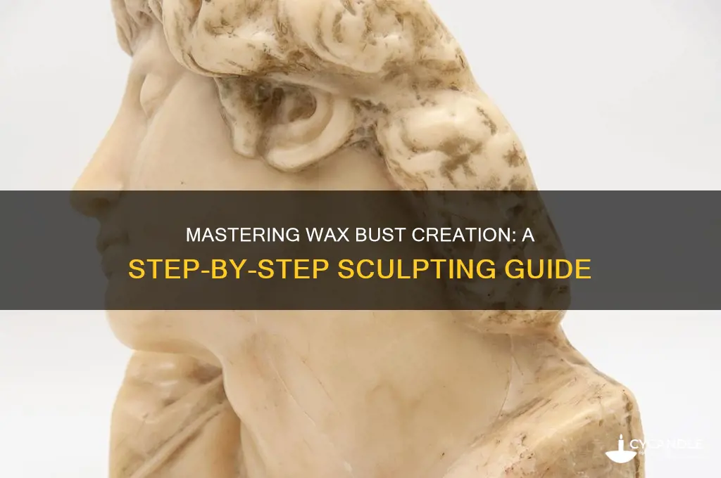 how to make a wax bust