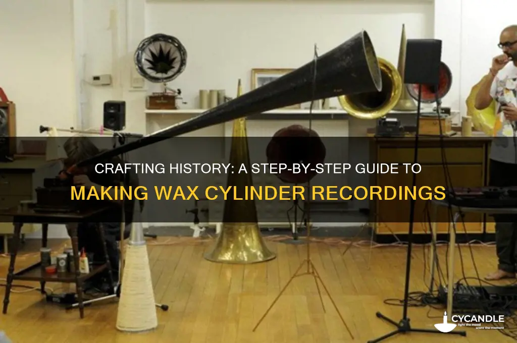 how to make a wax cylinder recording
