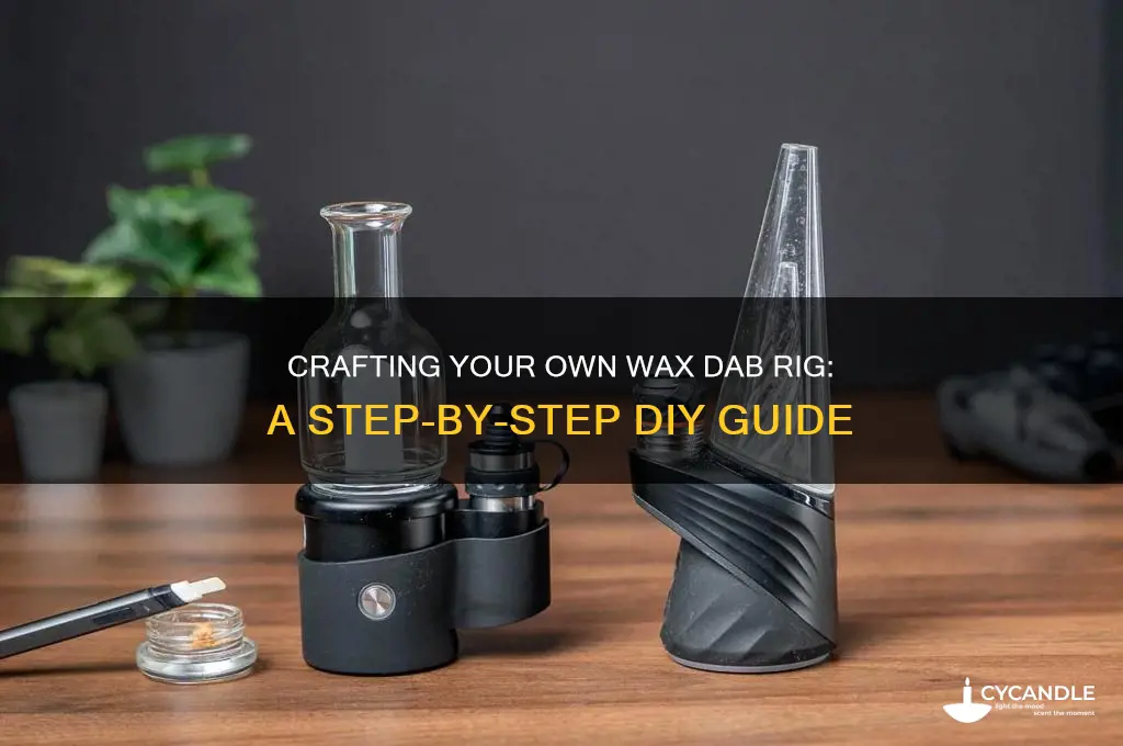 how to make a wax dab rig