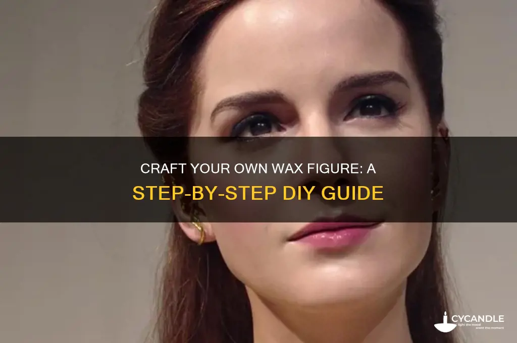 how to make a wax figure of yourself