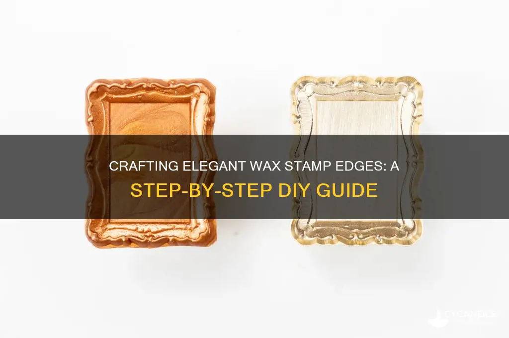 how to make a wax stamp edges