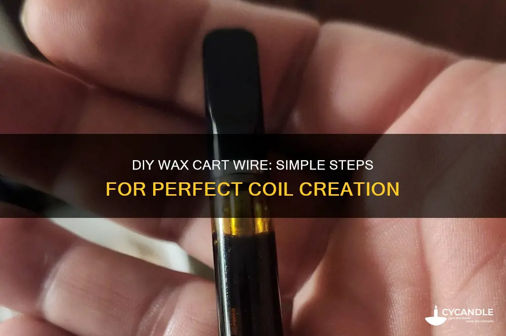 how to make a wire for wax cart