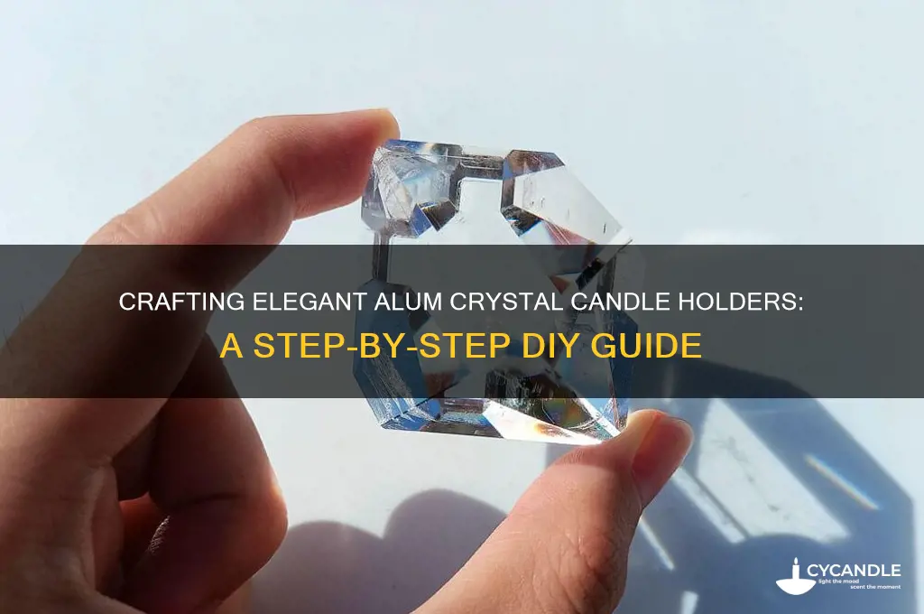 how to make alum crystal candle holder