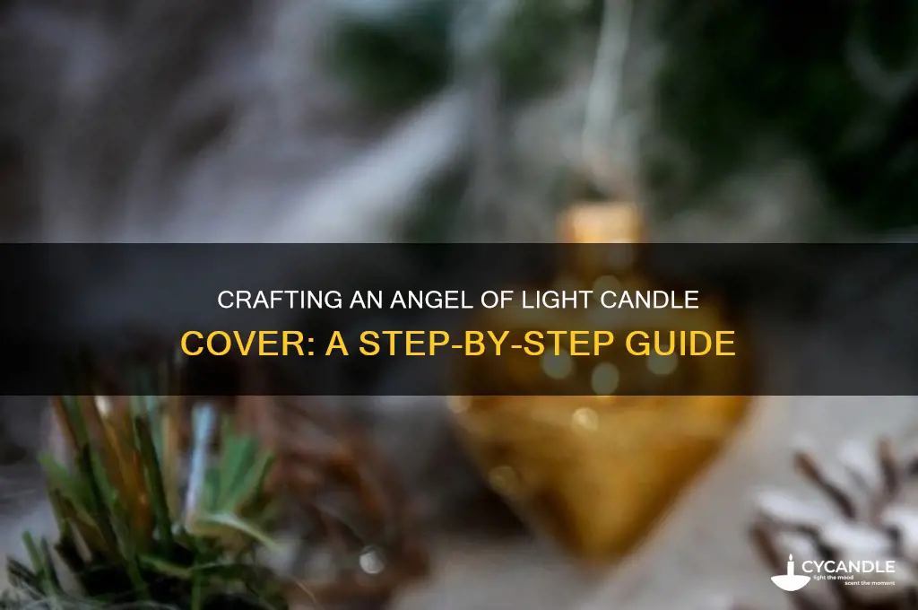 how to make an angel of light candle cover